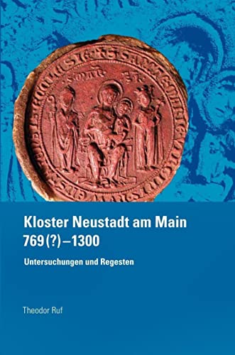 Kloster Neustadt am Main 769 (?) – 1300.: Untersuchungen und Regesten („Quellen und Forschungen zur Geschichte des Bistums und Hochstifts Würzburg“)