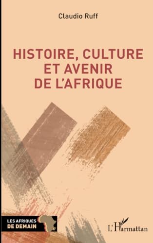 Histoire, culture et avenir de l'Afrique von Editions L'Harmattan