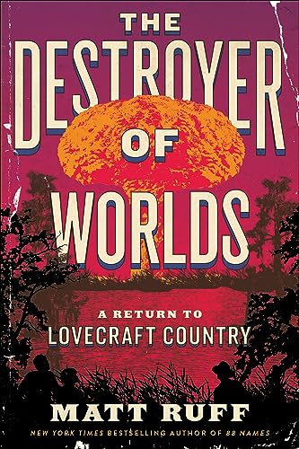 The Destroyer of Worlds: A Return to Lovecraft Country (Lovecraft Country, 2)