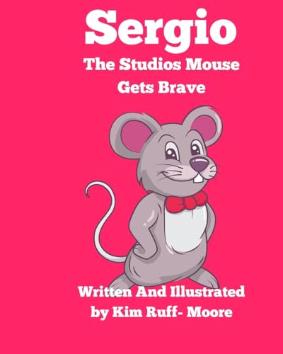 Sergio The Studios Mouse Gets Brave von Ruff Moore Media Publishing