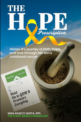 The Hope Prescription: Mama G’s Journey of Faith, Hope, and Love Through Her Son’s Childhood Cancer von Self-Publish