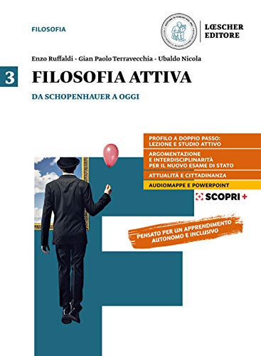 Filosofia attiva. Per il triennio delle Scuole superiori. Con e-book. Con espansione online. Da Schopenhauer a oggiv (Vol. 3)