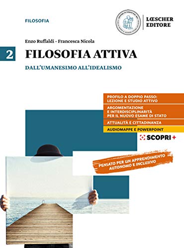 Filosofia attiva. Per il triennio delle Scuole superiori. Con e-book. Con espansione online. Dall'Umanesimo all'Idealismo (Vol. 2)