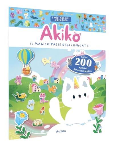 Akiko. Il magico paese degli unigatti. Con adesivi. Ediz. a colori von Auzou