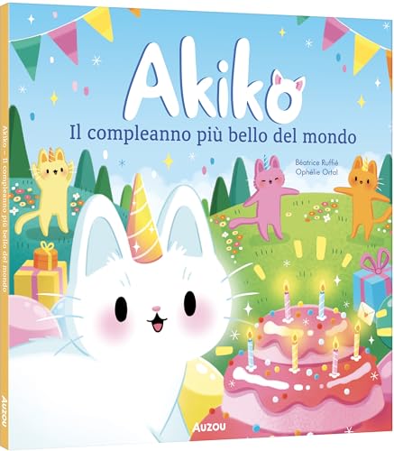 Il compleanno più bello del mondo. Akiko. Ediz. a colori von Auzou