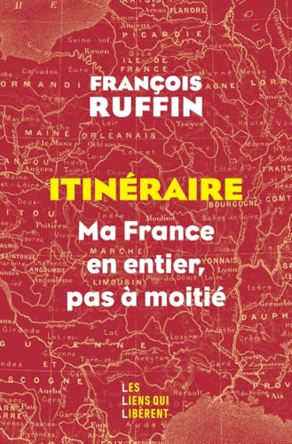 Itinéraire: Ma France en entier, pas à moitié ! von LIENS LIBERENT