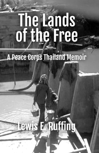 The Lands of the Free: A Peace Corps Thailand Memoir von Peace Corps Writers