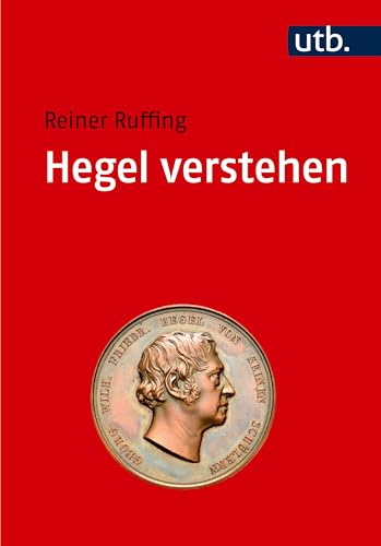 Hegel lesen und verstehen: Eine Einführung von UTB GmbH