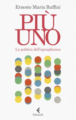 Più uno. La politica dell'uguaglianza (Scintille) von Feltrinelli
