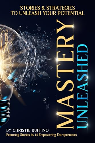 Mastery Unleashed: Stories & Strategies to Unleash Your Potential (Stories Unleashed: Transformative Tales to Empower Your Potential, Band 1) von DPWN Publishing