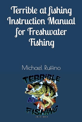 Terrible at fishing Instruction Manual for Freshwater Fishing von Independently published