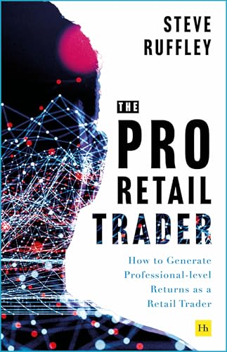 The Pro-Retail Trader: How to Generate Professional-Level Returns as a Retail Trader von Harriman House