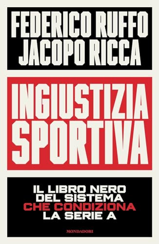 Ingiustizia sportiva. Il libro nero del sistema che condiziona la Serie A (Gaia) von Mondadori