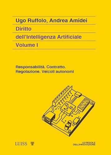 Diritto dell'intelligenza artificiale. Responsabilità. Contratto. Regolazione. Veicoli autonomi (Vol. 1) (Attualità) von Luiss University Press