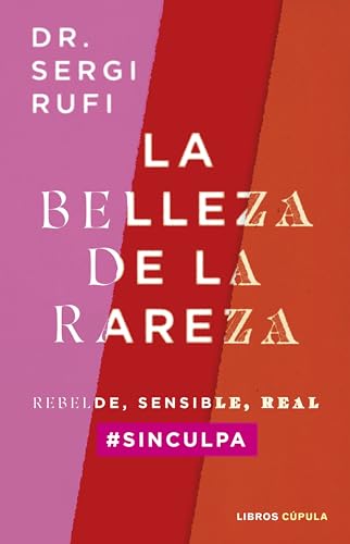 La belleza de la rareza: Rebelde, sensible, real #sinculpa (Divulgación) von Libros Cúpula