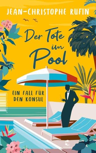 Der Tote im Pool: Ein Fall für den Konsul von Tropen