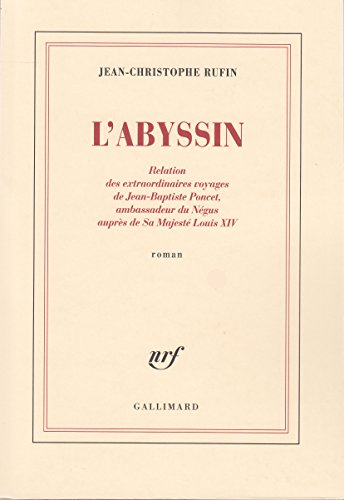 L'Abyssin: Relation Des Extraordinaires Voyages de Jean-Baptiste Poncet, Ambassadeur Du Negus Aupres de Sa Majeste Louis XIV: Roman von GALLIMARD