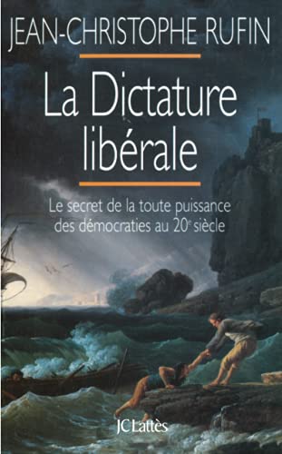 La dictature libérale: Le secret de la toute puissance des démocraties du 20e siècle La dictature libérale: Le secret de la toute puissance des démocraties du 20e siècle