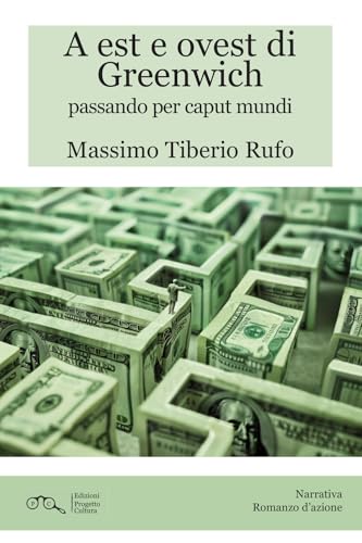 A Est e Ovest di Greenwich passando per Caput Mundi A Est e Ovest di Greenwich passando per Caput Mundi von Progetto Cultura