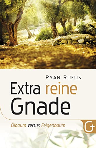 Extra reine Gnade: Ölbaum versus Feigenbaum von Grace today Verlag