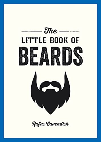 The Little Book of Beards: Grooming Tips, Style Advice and Fascinating Facts for Those with a Fondness for Facial Hair von Summersdale