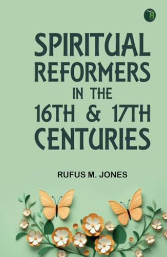 Spiritual Reformers in the 16th & 17th Centuries von Zinc Read