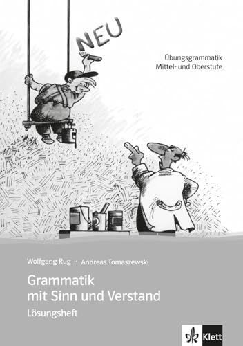 Grammatik mit Sinn und Verstand: Übungsgrammatik Mittel- und Oberstufe. Lösungsheft von Klett