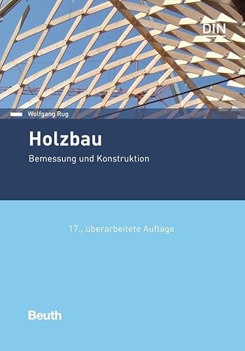 Holzbau: Bemessung und Konstruktion (DIN Media Praxis) von Beuth Verlag