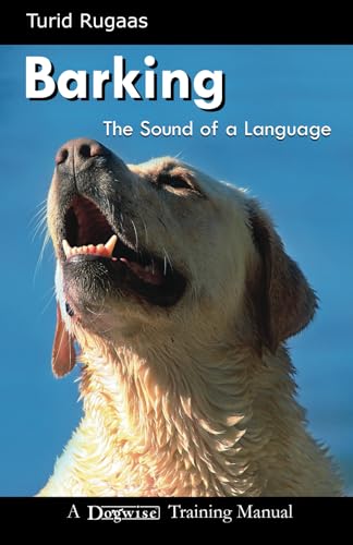 Barking: The Sound of the Language: The Sound of a Language (Dogwise Training Manual)
