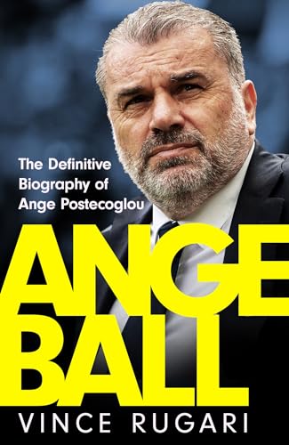 Angeball: The Definitive Biography of Ange Postecoglou