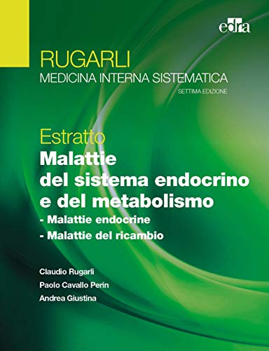 Rugarli. Medicina interna sistematica. Estratto: Malattie del sistema endocrino e del metabolismo Rugarli. Medicina interna sistematica. Estratto: Malattie del sistema endocrino e del metabolismo von Edra