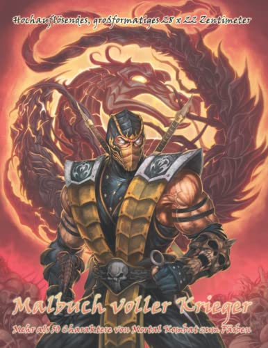 Malbuch voller Krieger = Mehr als 50 Charaktere von Μortal Kombat zum Färben = Hochauflösendes, großformatiges 28 x 22 Zentimeter