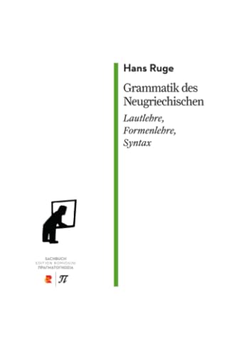 Grammatik des neugriechischen. Lautlehre, Formenlehre, Syntax: Edition Romiosini: Edition Romiosini/Sachbuch