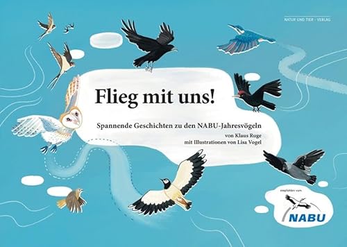 Flieg mit uns!: Spannende Geschichten zu den NABU-Jahresvögeln (NABU - Vogel des Jahres)