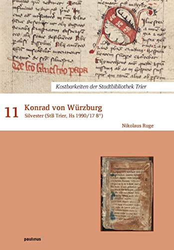 Konrad von Würzburg: Silvester (StB Trier, Hs 1990 / 17 8°) (Kostbarkeiten der Stadtbibliothek Trier) von Paulinus