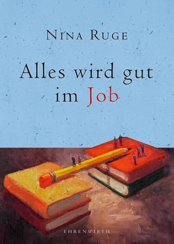 Alles wird gut im Job (Ehrenwirth Sachbuch)