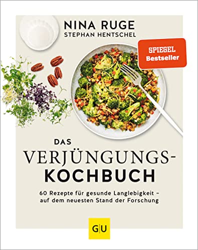 Das Verjüngungs-Kochbuch: 60 Rezepte für gesunde Langlebigkeit - auf dem neuesten Stand der Forschung (GU Verjüngung mit Nina Ruge)
