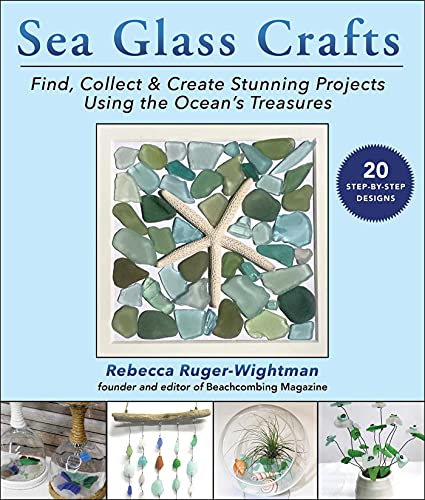 Sea Glass Crafts: Find, Collect & Create Stunning Projects Using the Ocean's Treasures Sea Glass Crafts: Find, Collect & Create Stunning Projects Using the Ocean's Treasures von Racehorse