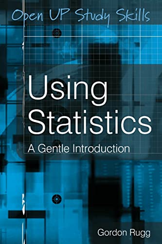 Using Statistics: A Gentle Introduction: A Gentle Guide Using Statistics: A Gentle Introduction: A Gentle Guide