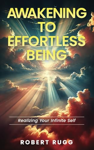 Awakening to Effortless Being: Realizing Your Infinite Self von Independently published
