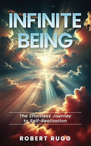 Infinite Being: The Effortless Journey to Self-Realization von Independently published