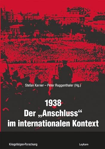 1938 Der »Anschluss« im internationalen Kontext von Leykam Verlag