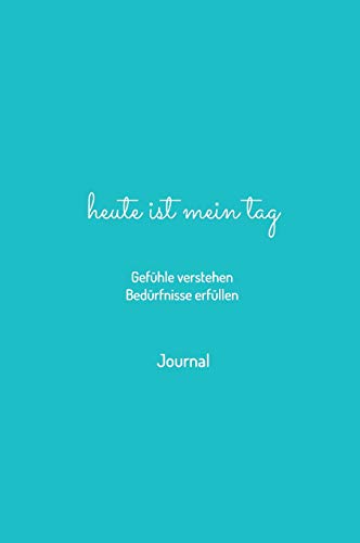 heute ist mein tag - Gefühle verstehen - Bedürfnisse erfüllen