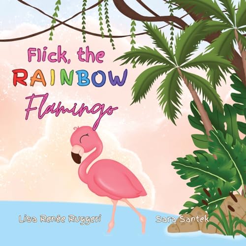 Flick the Rainbow Flamingo von Grosvenor House Publishing Ltd