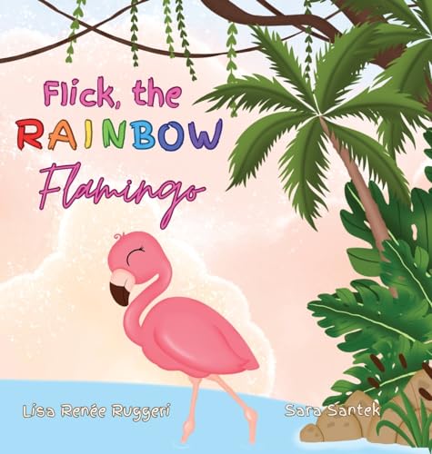 Flick the Rainbow Flamingo von Grosvenor House Publishing Ltd