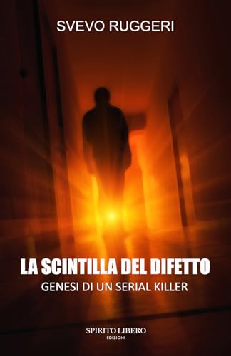 LA SCINTILLA DEL DIFETTO: Genesi di un serial killer LA SCINTILLA DEL DIFETTO: Genesi di un serial killer von Spirito Libero Edizioni