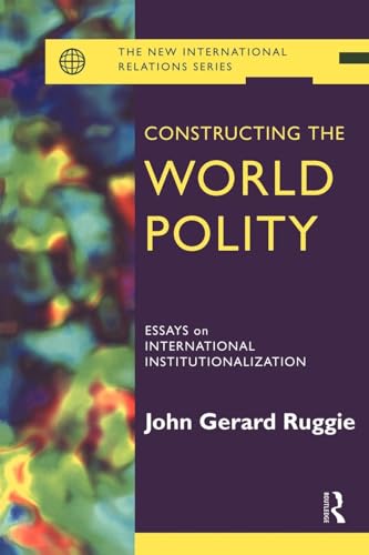 Constructing the World Polity: Essays on International Institutionalisation (New International Relations) von Routledge