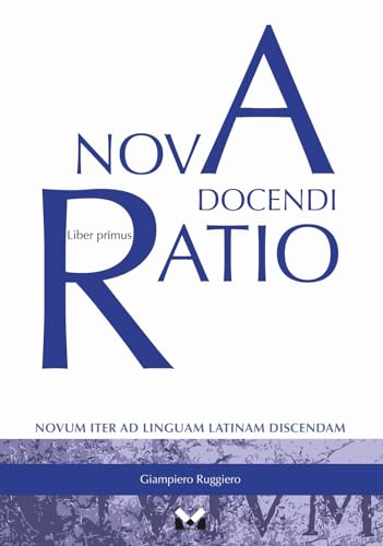 Nova docendi ratio. Novum iter ad linguam latinam discendam (Vol. 1)
