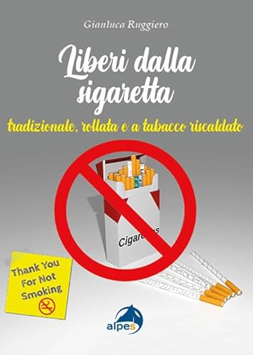 Liberi dalla sigaretta. Tradizionale, rollata e a tabacco riscaldato von Alpes Italia