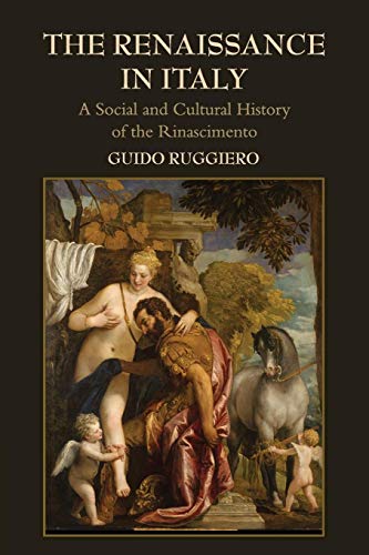 The Renaissance in Italy: A Social And Cultural History Of The Rinascimento